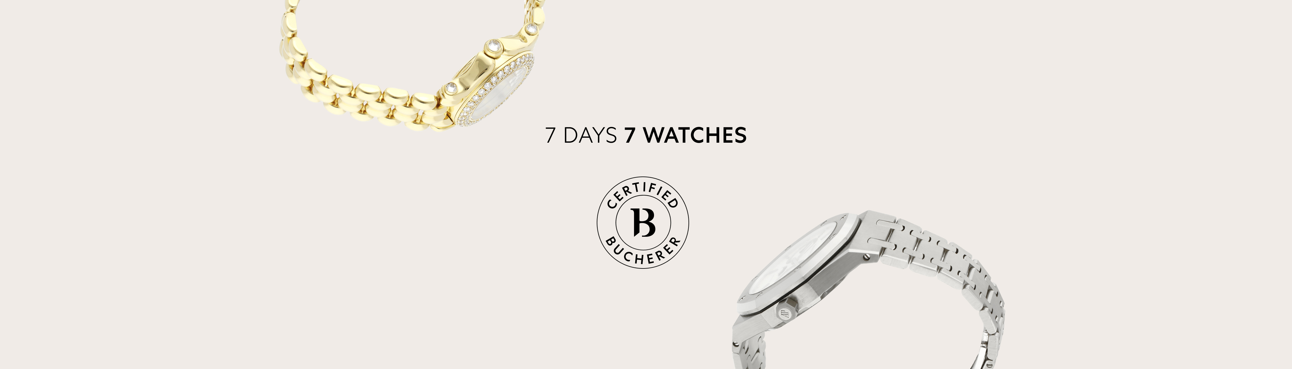 Deux montres de luxe, l'une en or et l'autre en argent, encadrent l'inscription « 7 JOURS 7 MONTRES » et le logo « Certified Bucherer ».